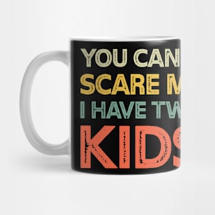 You Can't Scare Me I Have Two Kids Retro Funny Dad Mom Mug